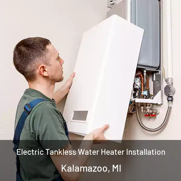  Electric Tankless Water Heater Installation Kalamazoo, MI