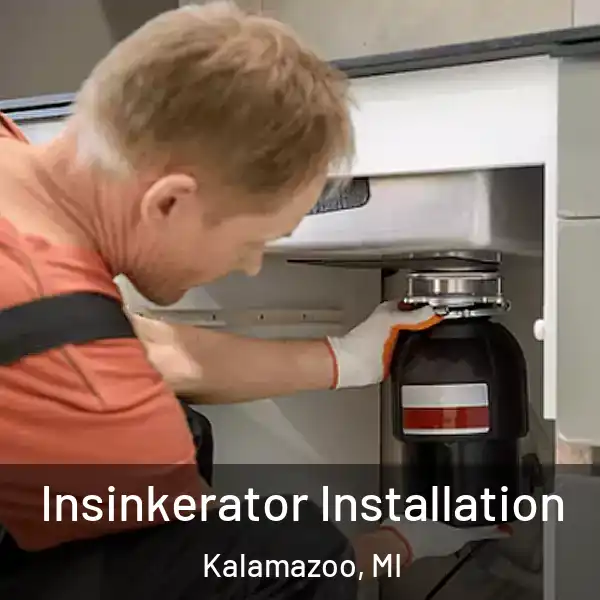  Insinkerator Installation Kalamazoo, MI