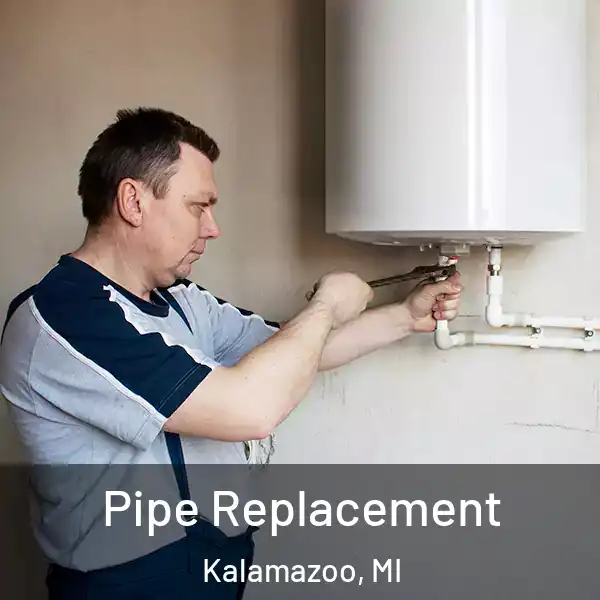  Pipe Replacement Kalamazoo, MI