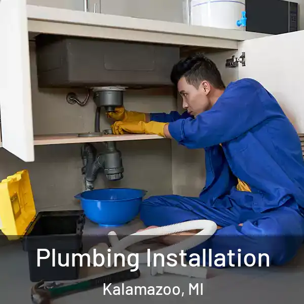  Plumbing Installation Kalamazoo, MI