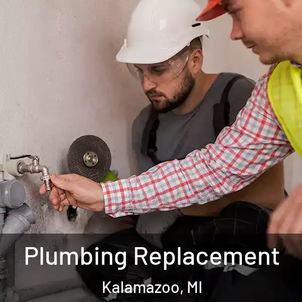 Plumbing Replacement Kalamazoo, MI